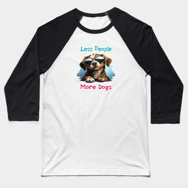 Less People More Dogs Baseball T-Shirt by ArtfulDesign